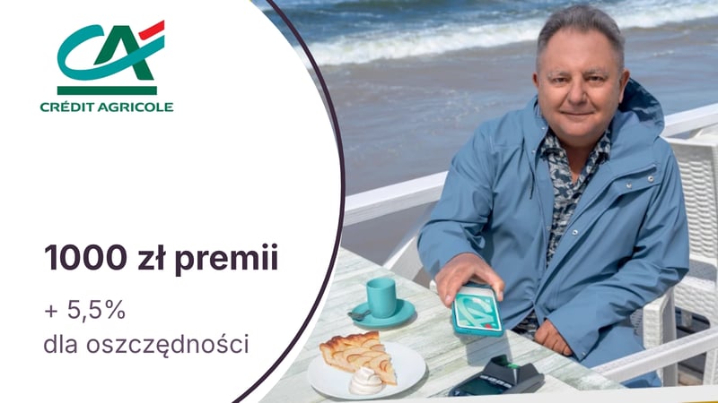 Nawet 1000 zł moneyback + 5,5% na Rachunku Oszczędzam Plus za Konto dla Ciebie w Credit Agricole