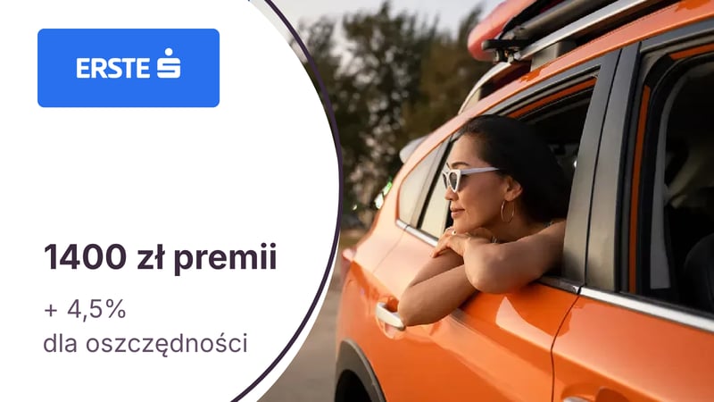 1400 zł z kontem osobistym i ubezpieczeniem auta w Erste Bank Polska + 4,5% dla oszczędności