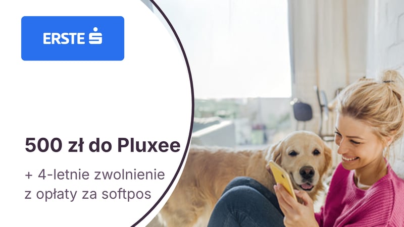 500 zł do Pluxee + nawet 48 miesięcy bez opłat za softpos dla klientów firmowych Erste Bank Polska