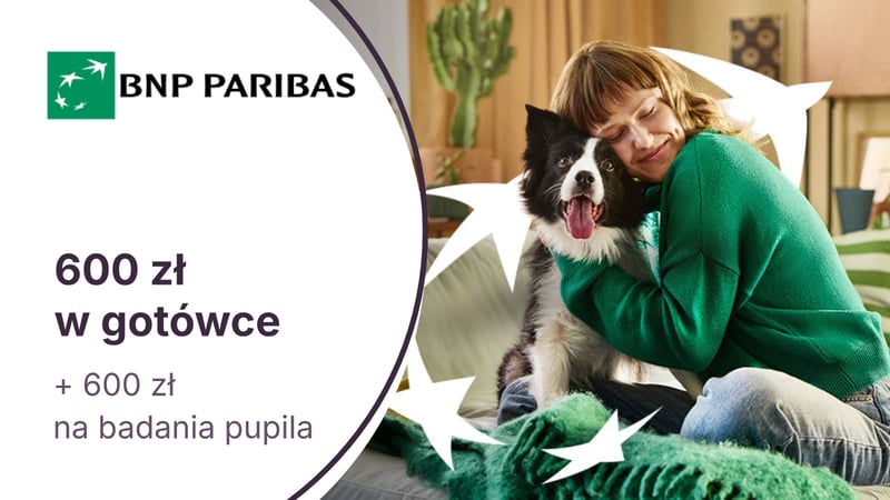 1200 zł premii: 600 zł w gotówce + 600 zł w bonie na usługi weterynaryjne dla psa lub kota z Kontem Otwartym na Ciebie i kartą Pupil w BNP Paribas
