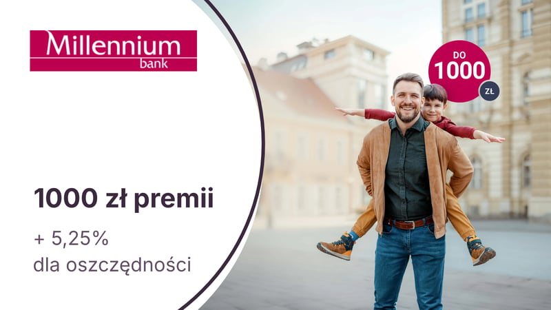 1000 zł premii z Kontem Millennium 360° + 5,25% do 200 000 zł na koncie oszczędnościowym w Banku Millennium