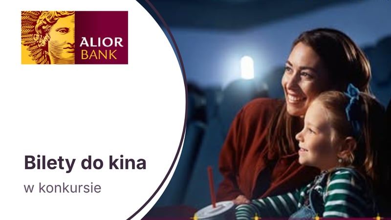 2 bilety do kina w konkursie zorganizowanym przez Alior Bank