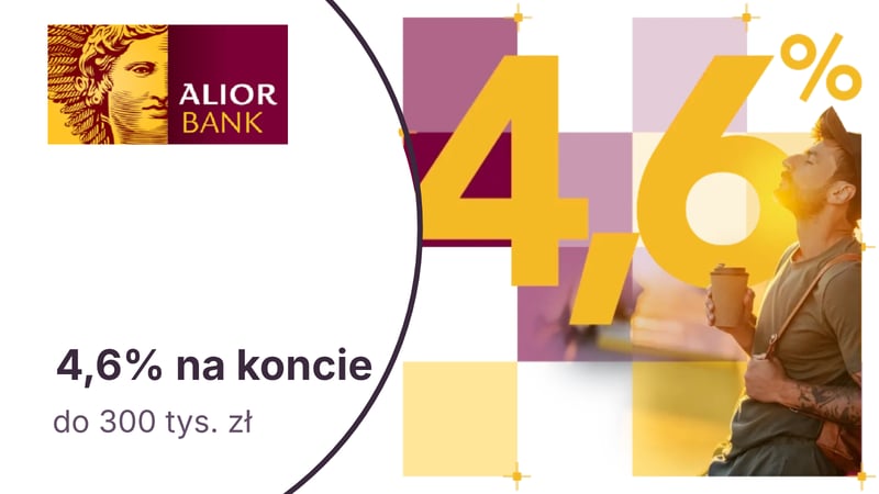 Do 4,6% do 300 tys. zł na Koncie Max Oszczędnościowym w Alior Banku
